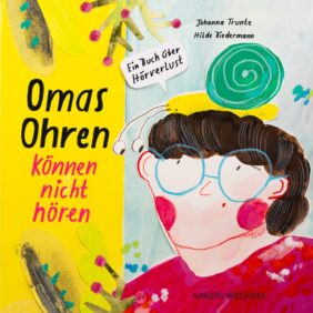 Buchcover „Omas Ohren können nicht hören" von Johanna Trunte und Hilde Biedermann, Ankerwechsel Verlag
